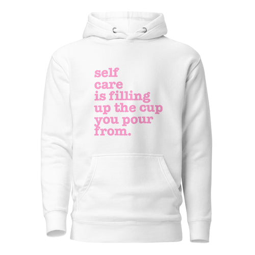 Self Care Is Filling Up The Cup You Pour From Unisex T-Shirt - Pink Writing