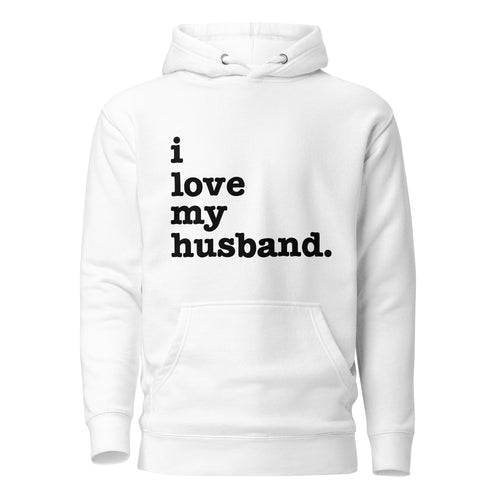 I Love My Husband Unisex Hoodie - Black Writing