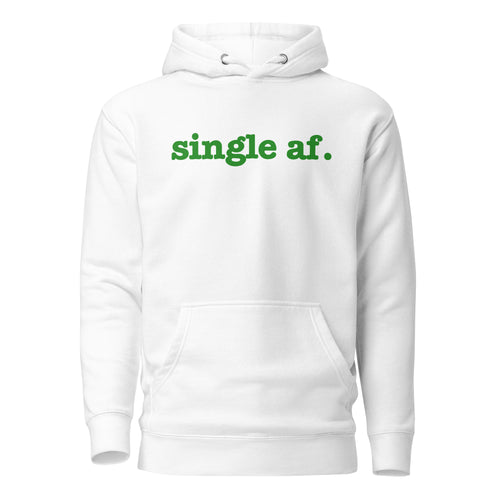 Single AF. Unisex Hoodie - Green Writing