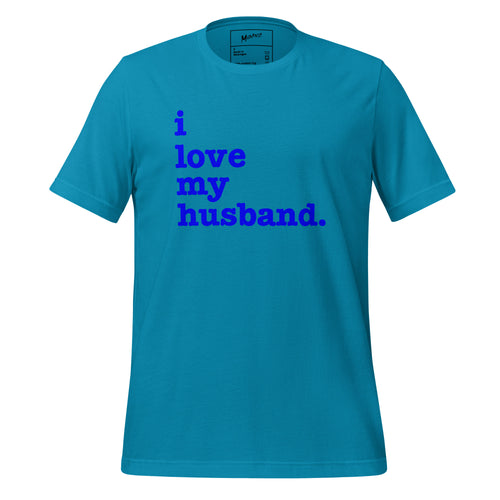 I Love My Husband Unisex T-Shirt - Blue Writing