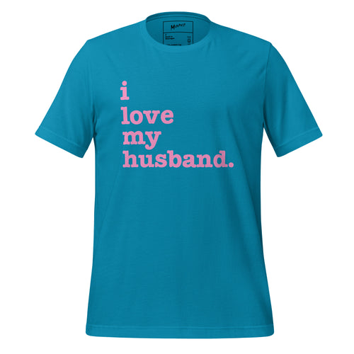 I Love My Husband Unisex T-Shirt - Pink Writing