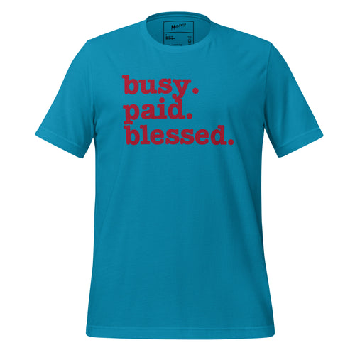 Busy. Paid. Blessed. Unisex T-Shirt - Red Writing