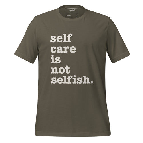 Self Care Is Not Selfish Unisex T-Shirt - White Writing