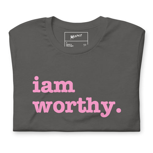 I Am Worthy Unisex T-Shirt - Pink Writing