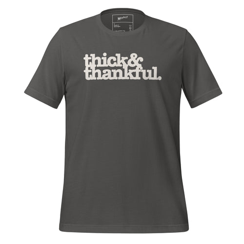 Thick & Thankful Unisex T-Shirt - White Writing