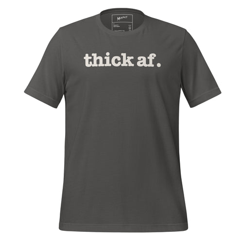 Thick AF Unisex T-Shirt - White Writing