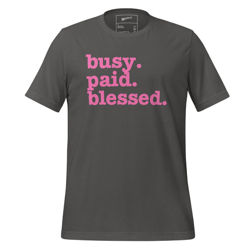 Busy. Paid. Blessed Unisex T-Shirt - Pink Writing
