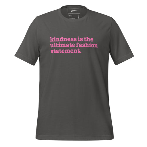 Kindness Is The Ultimate Fashion Statement Unisex T-Shirt - Pink Writing