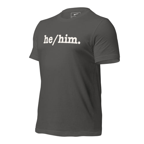 He/Him Unisex T-Shirt - White Writing