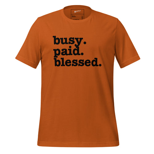 Busy. Paid. Blessed. Unisex T-Shirt - Black Writing