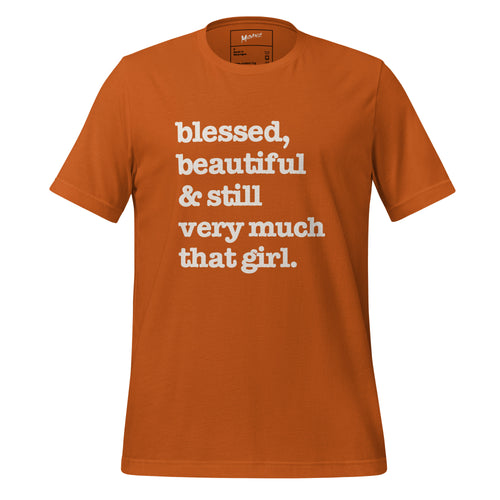 Blessed, Beautiful & Still Very Much That Girl Unisex T-Shirt - White Writing