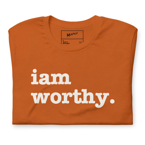 I Am Worthy Unisex T-Shirt - White Writing