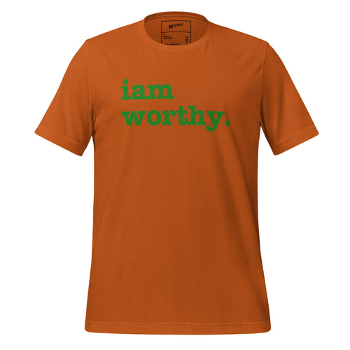 I Am Worthy Unisex T-Shirt - Green Writing