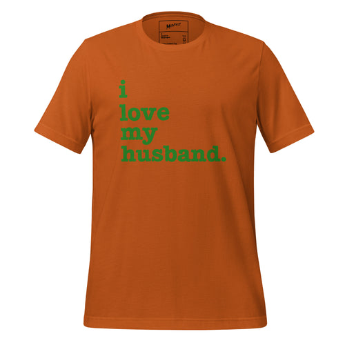 I Love My Husband Unisex T-Shirt - Green Writing