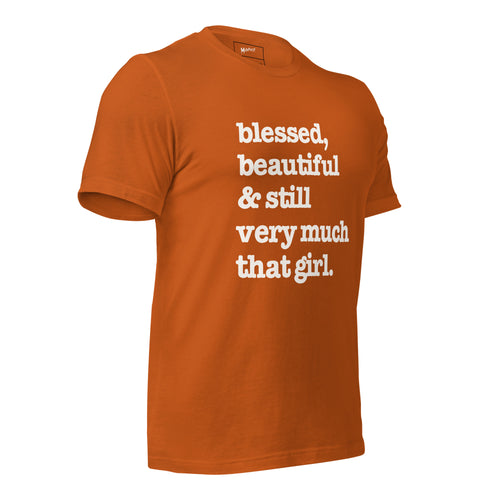 Blessed, Beautiful & Still Very Much That Girl Unisex T-Shirt - White Writing