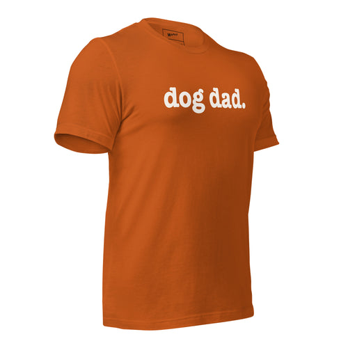 Dog Dad Unisex T-Shirt - White Writing