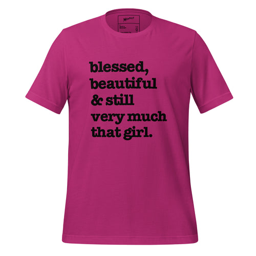 Blessed, Beautiful & Still Very Much That Girl Unisex T-Shirt - Black Writing