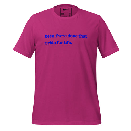 Been There, Done That Pride For Life Unisex T-Shirt - Blue Writing