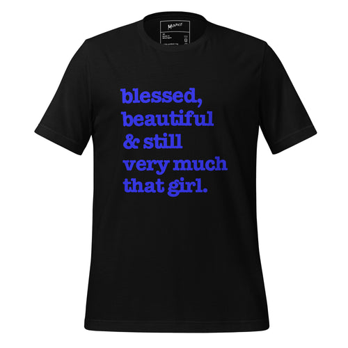 Blessed, Beautiful & Still Very Much That Girl Unisex T-Shirt - Blue Writing