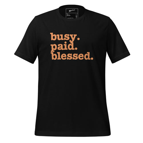 Busy. Paid. Blessed. Unisex T-Shirt - Orange Writing