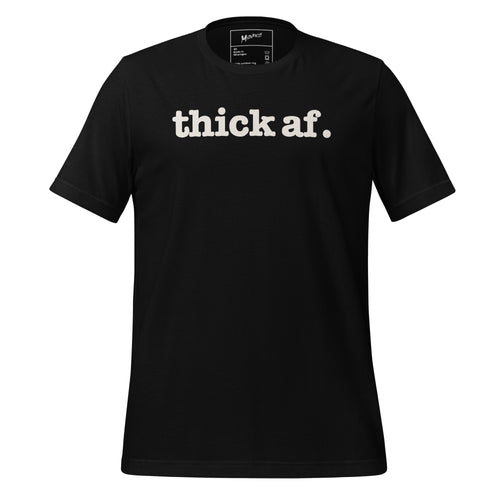 Thick AF Unisex T-Shirt - White Writing