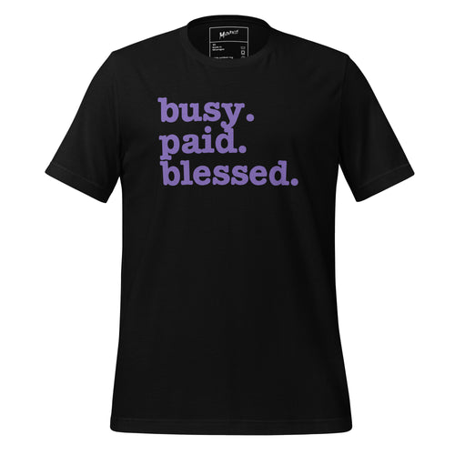 Busy. Paid. Blessed. Unisex T-Shirt - Purple Writing