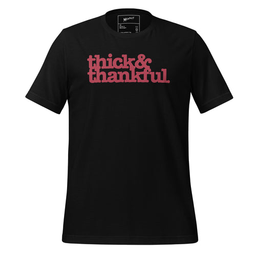Thick & Thankful Unisex T-Shirt - Red Writing