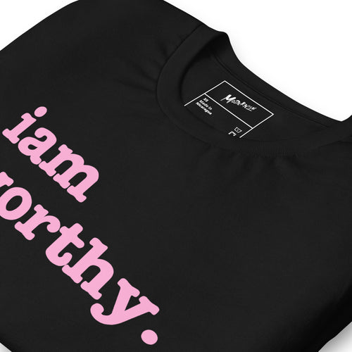 I Am Worthy Unisex T-Shirt - Pink Writing