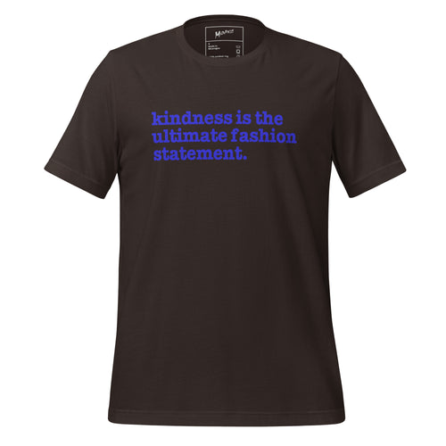 Kindness Is The Ultimate Fashion Statement Unisex T-Shirt - Blue Writing
