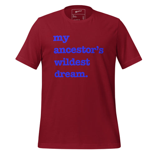 My Ancestor's Wildest Dream Unisex T-Shirt - Blue Writing