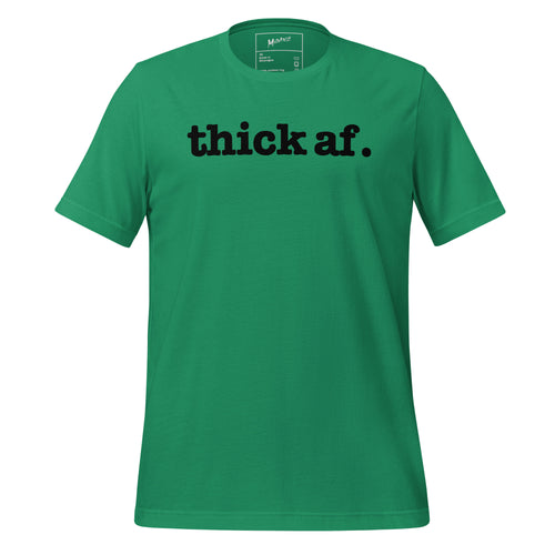 Thick AF. Unisex T-Shirt - Black Writing