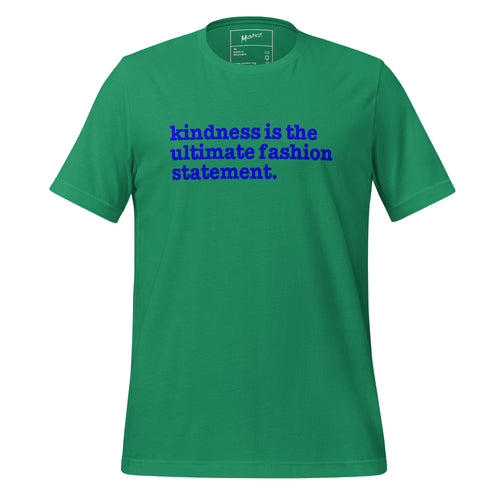 Kindness Is The Ultimate Fashion Statement Unisex T-Shirt - Blue Writing