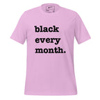 Black Every Month Unisex T-Shirt - Black Writing