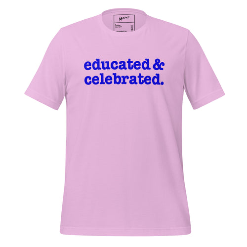 Educated & Celebrated Unisex T-Shirt - Blue Writing