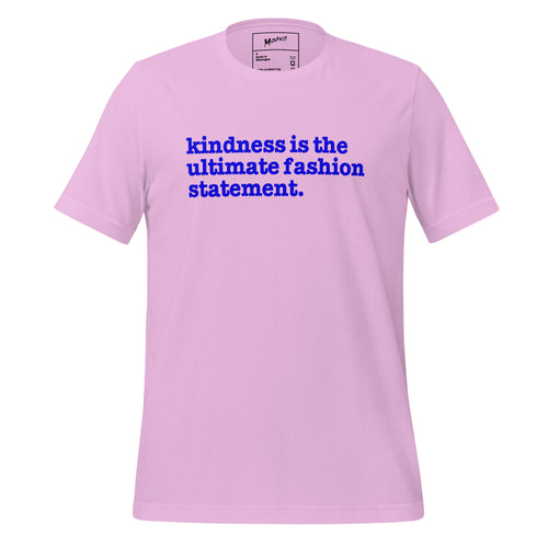 Kindness Is The Ultimate Fashion Statement Unisex T-Shirt - Blue Writing