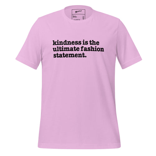 Kindness Is The Ultimate Fashion Statement Unisex T-Shirt - Black Writing
