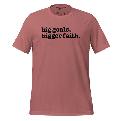 Big Goals Bigger Faith Unisex T-Shirt - Black Writing