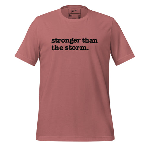 Stronger Than The Storm Unisex T-Shirt- Black Writing