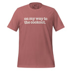 On My Way To The Cookout Unisex T-Shirt - Signature