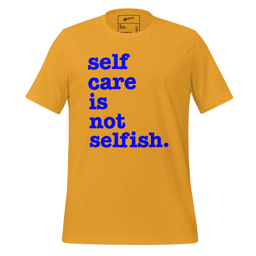 Self Care Is Not Selfish Unisex T-Shirt - Blue Writing