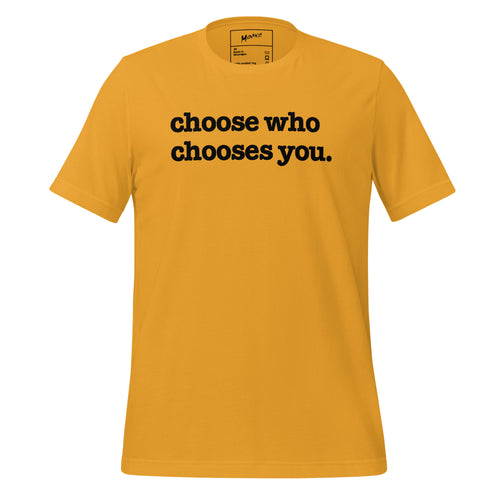 Choose Who Chooses You Unisex T-Shirt - Black Writing