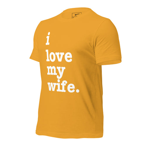 I Love My Wife Unisex T-Shirt - White Writing