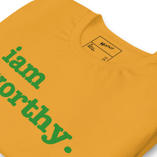 I Am Worthy Unisex T-Shirt - Green Writing