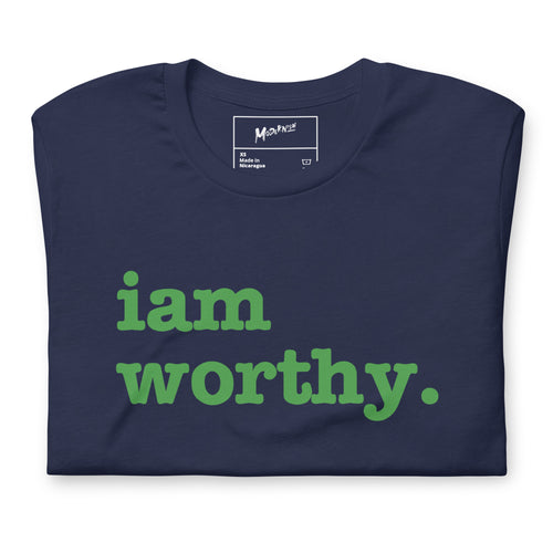 I Am Worthy Unisex T-Shirt - Green Writing
