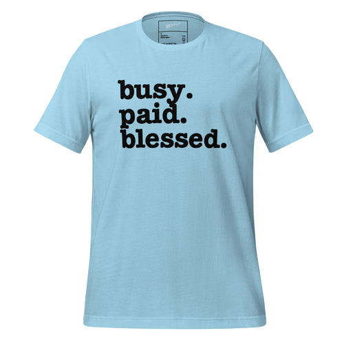 Busy. Paid. Blessed. Unisex T-Shirt - Black Writing