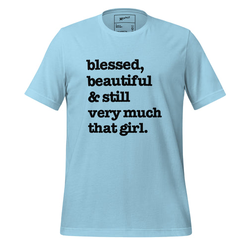 Blessed, Beautiful & Still Very Much That Girl Unisex T-Shirt - Black Writing