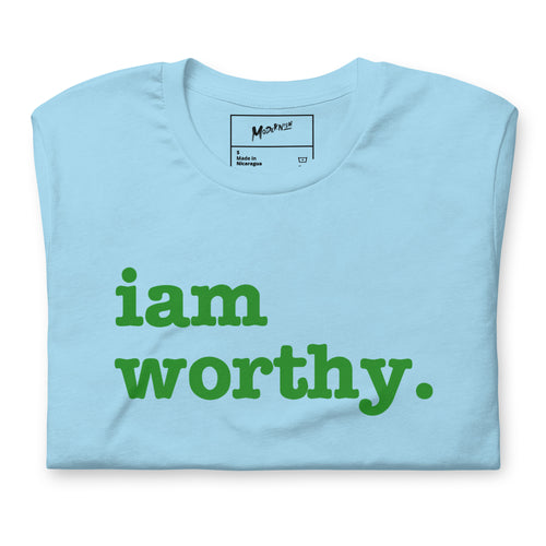 I Am Worthy Unisex T-Shirt - Green Writing