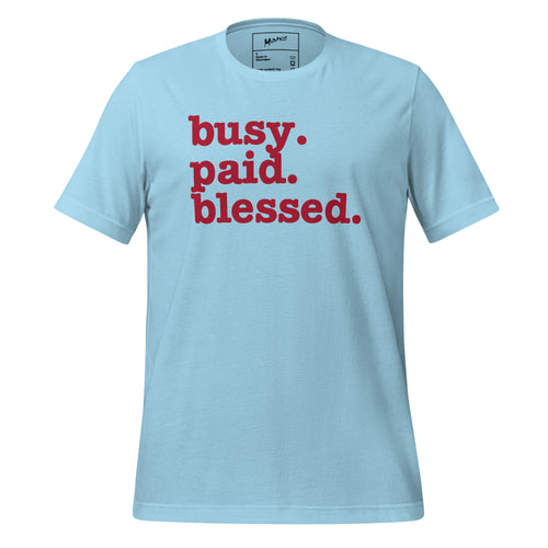 Busy. Paid. Blessed. Unisex T-Shirt - Red Writing