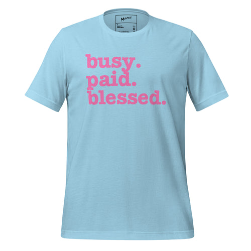 Busy. Paid. Blessed Unisex T-Shirt - Pink Writing
