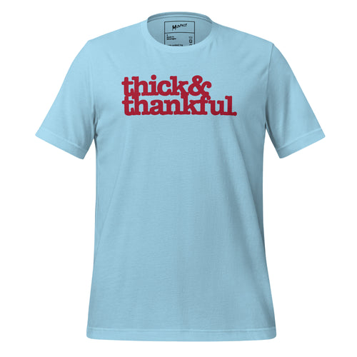 Thick & Thankful Unisex T-Shirt - Red Writing